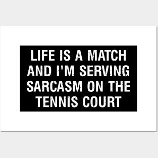 Life is a match, and I'm serving sarcasm on the Tennis court Posters and Art